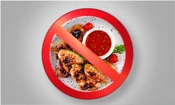 Avoid spicy foods or deep-fried foods