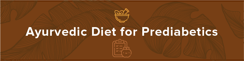 Ayurvedic Diet for Prediabetics
