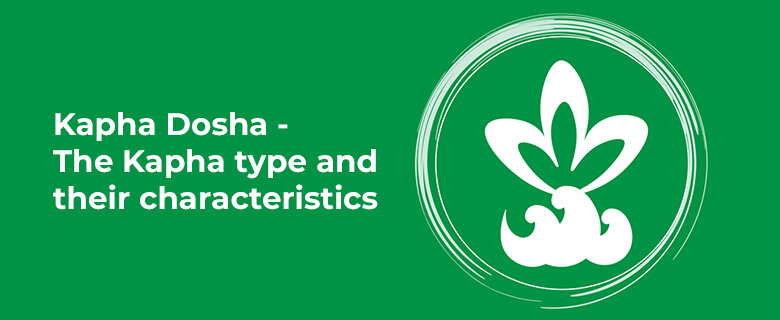 Kapha DoshaThe Kapha type and their characteristics