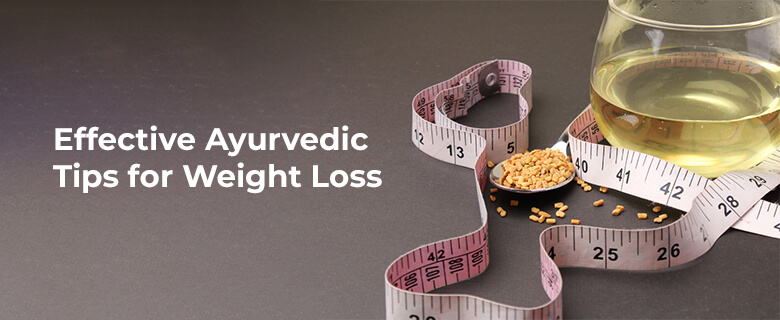 Effective Ayurvedic Tips for Weight Loss