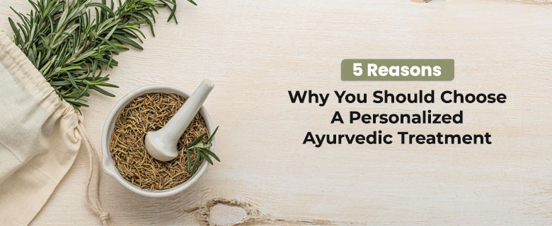 5_Reasons_Why_You_Should_Choose_A_Personalized_Ayurvedic_Treatment_Banner