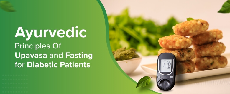 Ayurvedic Principles of Upavasa and Fasting for Diabetic Patients