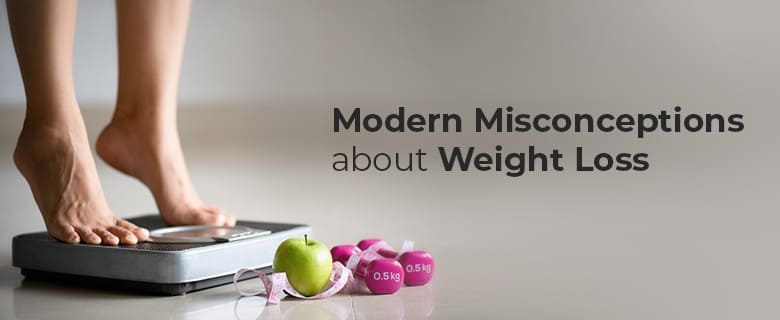 Modern Misconceptions about Weight Loss