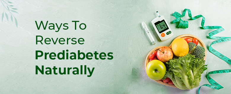 Ways To Reverse Prediabetes Naturally